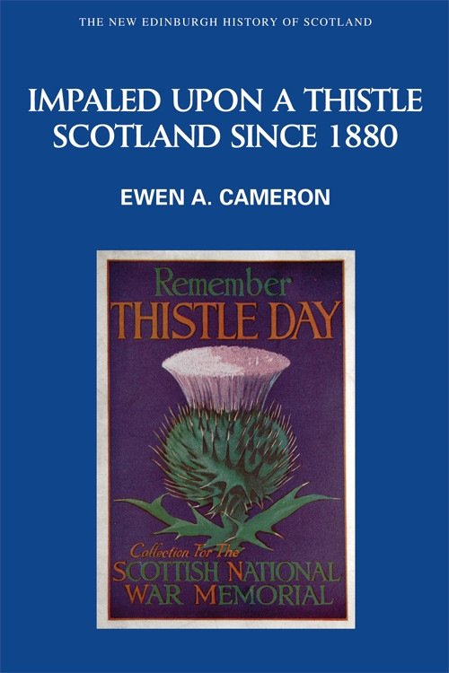 Impaled Upon a Thistle (Scotland since 1880) by Ewen A. Cameron, 9780748613151