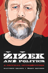 Zizek and Politics (A Critical Introduction) by Matthew Sharpe, Geoff M. Boucher, 9780748638048