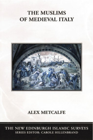 The Muslims of Medieval Italy by Alex Metcalfe, 9780748620081