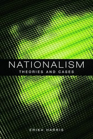 Nationalism (Theories and Cases) by Erika Harris, 9780748615599