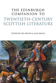 The Edinburgh Companion to Twentieth-Century Scottish Literature by Ian Brown, Alan Riach, 9780748636945