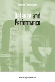 Deleuze and Performance by Laura Cull, 9780748635047