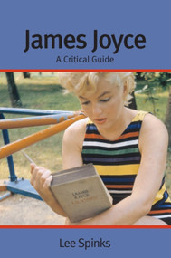 James Joyce (A Critical Guide) - 9780748638369 by Lee Spinks