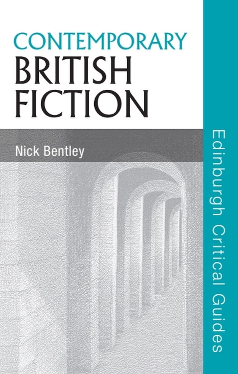 Contemporary British Fiction by Nick Bentley, 9780748624201