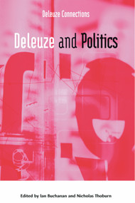 Deleuze and Politics by Ian Buchanan, Nicholas Thoburn, 9780748632886