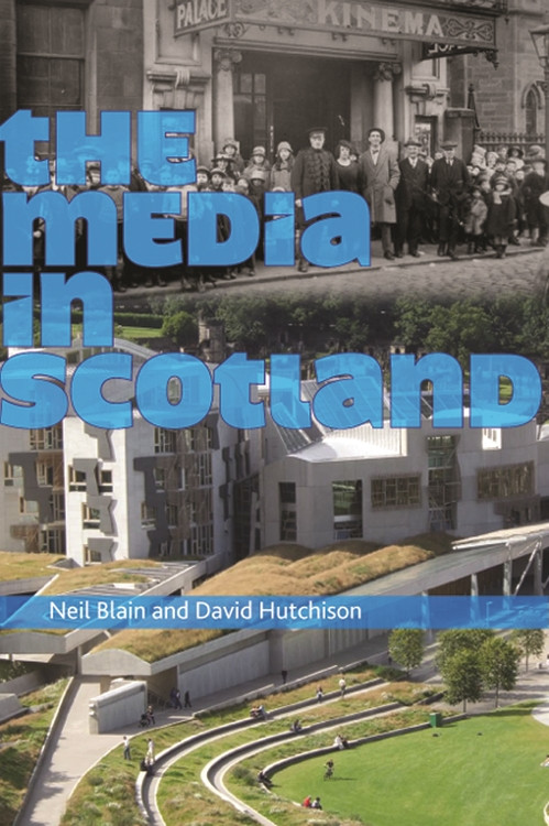 The Media in Scotland by Neil Blain, David Hutchison, 9780748628001
