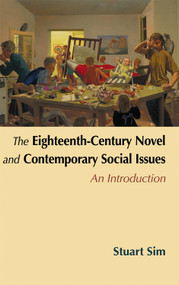The Eighteenth-Century Novel and Contemporary Social Issues (An Introduction) by Stuart Sim, 9780748626007