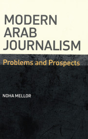 Modern Arab Journalism (Problems and Prospects) by Noha Mellor, 9780748634118