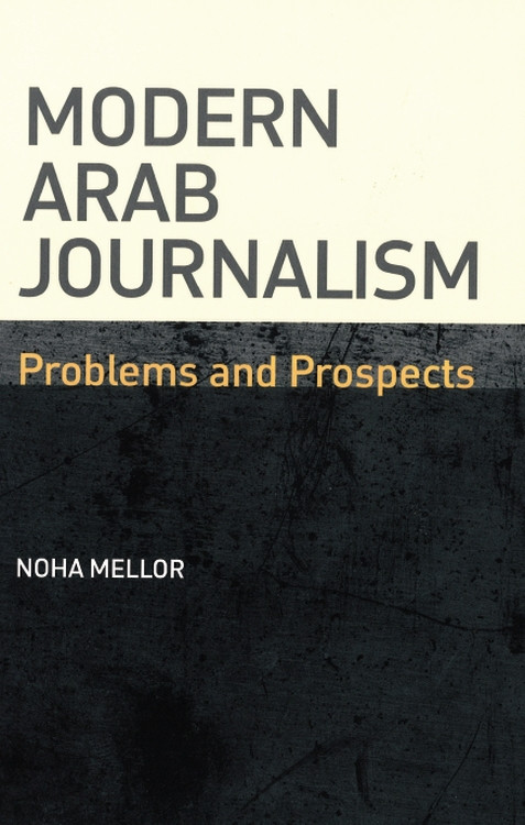 Modern Arab Journalism (Problems and Prospects) by Noha Mellor, 9780748634118