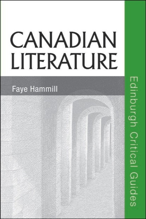 Canadian Literature by Faye Hammill, 9780748621620