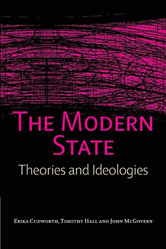 The Modern State (Theories and Ideologies) by Erika Cudworth, Timothy Hall, John McGovern, 9780748621767
