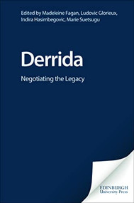 Derrida (Negotiating the Legacy) by Madeleine Fagan, Ludovic Glorieux, Indira Hasimbegovic, Marie Suetsugu, 9780748625475