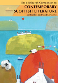 The Edinburgh Companion to Contemporary Scottish Literature by Berthold Schoene, 9780748623969