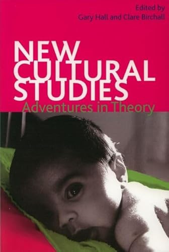 New Cultural Studies (Adventures in Theory) by Gary Hall, Clare Birchall, 9780748622092