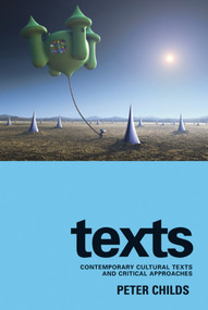 Texts (Contemporary Cultural Texts and Critical Approaches) by Peter Childs, 9780748620449