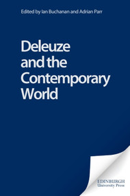 Deleuze and the Contemporary World by Ian Buchanan, Adrian Parr, 9780748623426