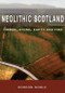 Neolithic Scotland (Timber, Stone, Earth and Fire) by Gordon Noble, 9780748623389
