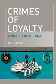 Crimes of Loyalty (A History of the UDA) - 9780748624270 by Ian S. Wood