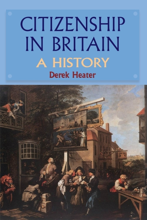 Citizenship in Britain (A History) by Derek Heater, 9780748622269