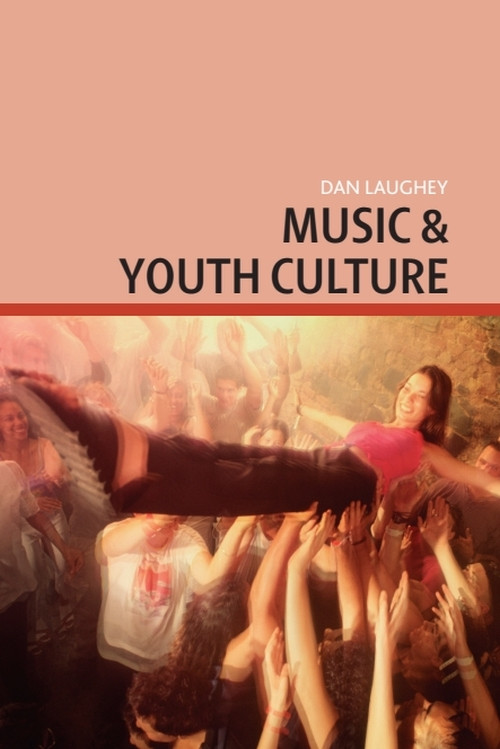 Music and Youth Culture by Daniel Laughey, 9780748623815