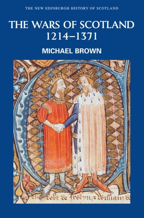 The Wars of Scotland, 1214-1371 by Michael Brown, 9780748612383
