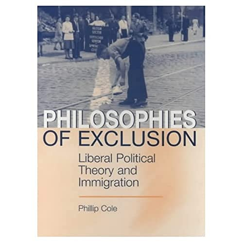 Philosophies of Exclusion (Liberal Political Theory and Immigration) by Phillip Cole, 9780748612192