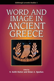 Word And Image In Ancient Greece by Keith Rutter, Brian Sparkes, 9780748614059