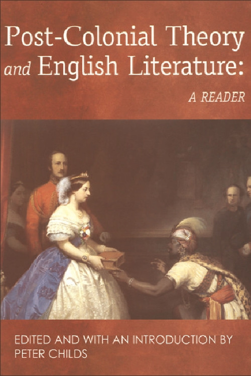 Post-Colonial Theory and English Literature (A Reader) by Peter Childs, 9780748610686