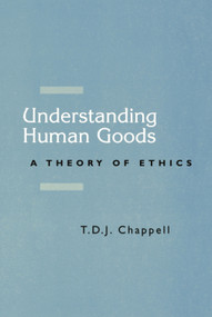 Understanding Human Goods (A Theory of Ethics) by Sophie Grace Chappell, 9780748610280