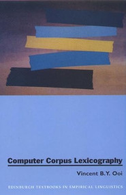 Computer Corpus Lexicography by Vincent B. Y. Ooi, 9780748608157