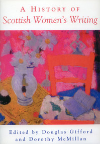 A History of Scottish Women's Writing by Douglas Gifford, Dorothy McMillan, 9780748609161