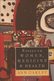Essays on Women, Medicine & Health by Ann Oakley, 9780748604500