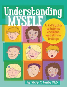 Understanding Myself (A Kid's Guide to Intense Emotions and Strong Feelings) by Mary Lamia, PhD, 9781433808906