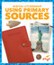 Using Primary Sources by Kristine Spanier, MLIS, 9781641284479