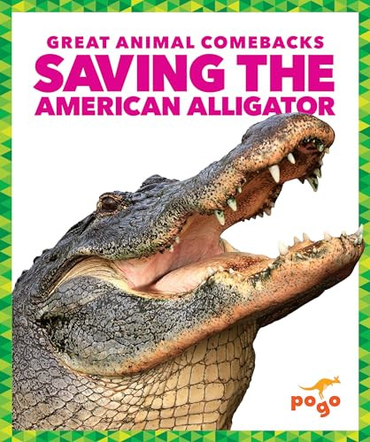 Saving the American Alligator by Karen Latchana Kenney, Clayton Hansen, 9781641282765