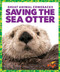 Saving the Sea Otter by Karen Latchana Kenney, Clayton Hansen, 9781641282901