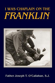 I Was Chaplain on the Franklin by Joseph O'Callahan, 9781682474778