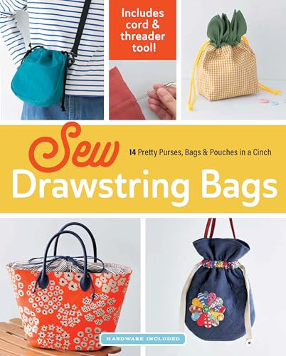 Sew Drawstring Bags (14 Pretty Purses, Bags & Pouches in a Cinch) by Boutique-sha, 9781940552941