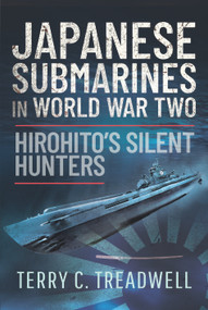 Japanese Submarines in World War Two (Hirohito's Silent Hunters) by Terry C. Treadwell, 9781399094221