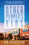 Other People's Kids (A Novel) by Kim Culbertson, 9781960573438