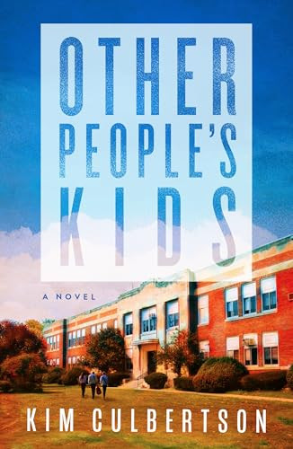 Other People's Kids (A Novel) by Kim Culbertson, 9781960573438