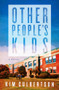 Other People's Kids (A Novel) by Kim Culbertson, 9781960573438