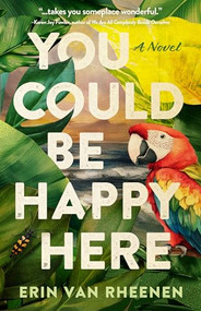 You Could Be Happy Here (A Novel) by Erin Van Rheenen, 9781960573476