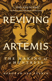 Reviving Artemis (The Making of a Huntress) by Deborah Lee Luskin, 9781960573759