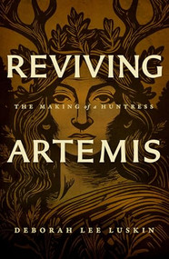 Reviving Artemis (The Making of a Huntress) by Deborah Lee Luskin, 9781960573759