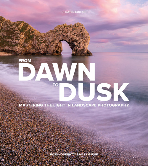 From Dawn to Dusk (Mastering the Light in Landscape Photography) - 9781781454947 by Ross Hoddinott, Mark Bauer