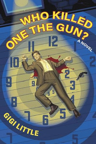 Who Killed One the Gun? by Gigi Little, 9781942436676