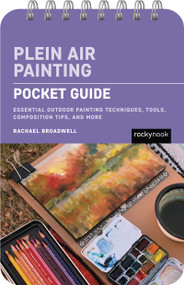 Plein Air Painting: Pocket Guide (Essential Outdoor Painting Techniques, Tools, Composition Tips, and More) by Rachael Broadwell, 9798888143957