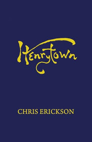 Henrytown by Chris Erickson, 9781938603334