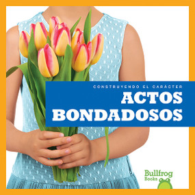 Actos bondadosos (Showing Kindness) (Spanish Edition) by Rebecca Pettiford, 9781620319758